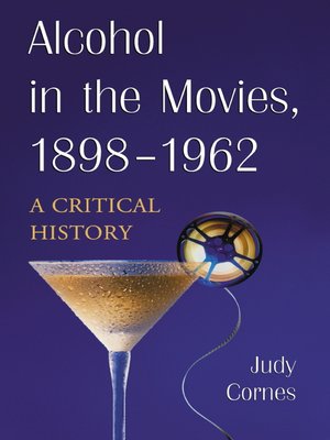 cover image of Alcohol in the Movies, 1898-1962